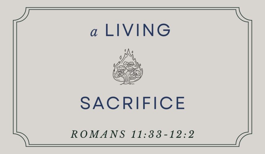 Romans 11:33 – 12:2